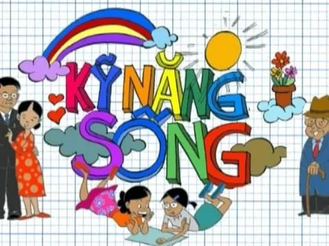 Kỹ Năng Sống Là Gì? Tại Sao Trẻ Cần Được Trang Bị Kỹ Năng Sống Từ Sớm?